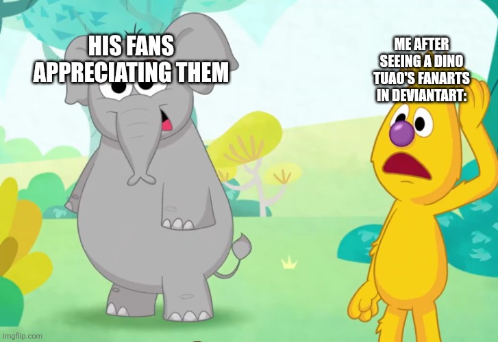 He makes cringe stuff and art ( I hope sesame Street characters will not get caught)(typo : it's tauo not tuao) | HIS FANS APPRECIATING THEM; ME AFTER SEEING A DINO TUAO'S FANARTS IN DEVIANTART: | image tagged in the entire team,sesame street,deviantart,why are you reading the tags | made w/ Imgflip meme maker
