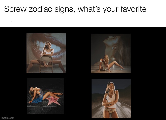 Favorite so close to what cover? | image tagged in screw zodiac signs | made w/ Imgflip meme maker