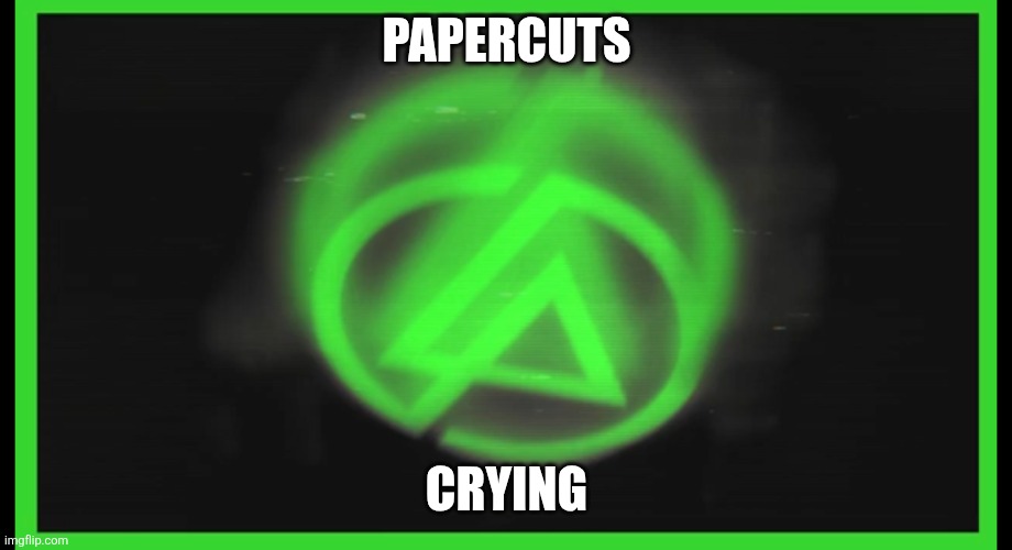 Papercuts | PAPERCUTS CRYING | image tagged in papercuts | made w/ Imgflip meme maker