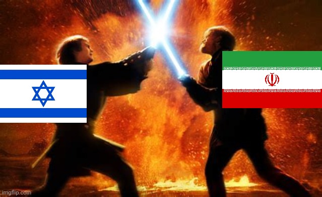 Israel and Iran are actually fighting for real this time. Wild! | image tagged in anakin vs obi wan,israel,iran,war | made w/ Imgflip meme maker