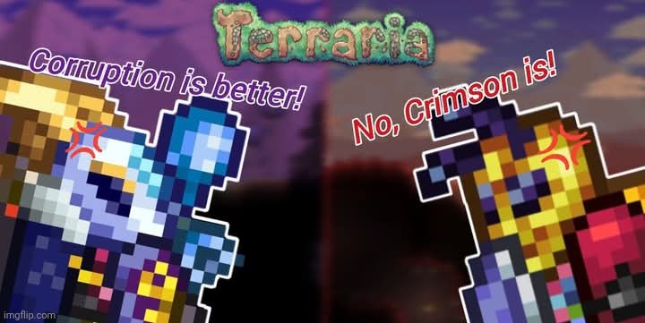 Which evil biome do you guys think is more superior? (Edit by me) | image tagged in terraria,video games,edit,corruption vs crimson | made w/ Imgflip meme maker