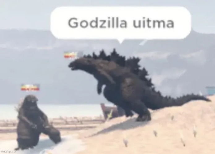 Godzilla uitma | image tagged in godzilla uitma | made w/ Imgflip meme maker