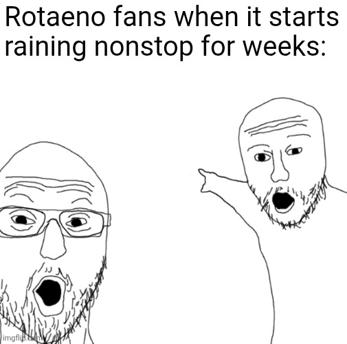 Me when the Endless Rain | Rotaeno fans when it starts raining nonstop for weeks: | image tagged in rotaeno,memes | made w/ Imgflip meme maker