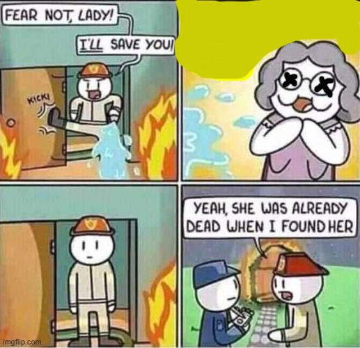 Yeah, she was already dead when I found here. | image tagged in yeah she was already dead when i found here | made w/ Imgflip meme maker
