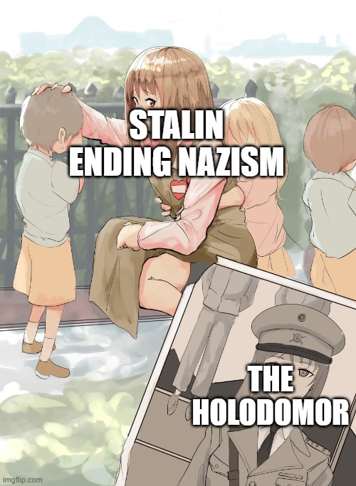 Germany Oneesan | STALIN ENDING NAZISM; THE HOLODOMOR | image tagged in germany oneesan | made w/ Imgflip meme maker