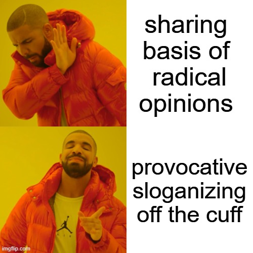 DOT DOT DOT Continuing After Making a Meme | sharing 
basis of 
radical opinions; provocative
sloganizing off the cuff | image tagged in drake hotline bling,w/ irony,f/ followers,b/ memer,i/ head shots,s/ artistry | made w/ Imgflip meme maker