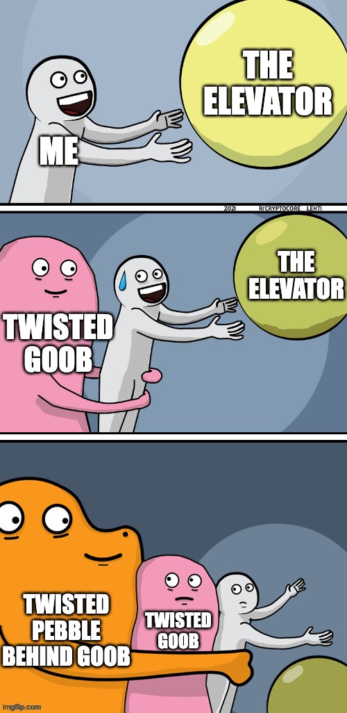 this is so annoying | THE ELEVATOR; ME; THE ELEVATOR; TWISTED GOOB; TWISTED PEBBLE BEHIND GOOB; TWISTED GOOB | image tagged in running away balloon 2 - boxes | made w/ Imgflip meme maker