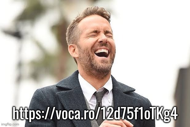 Ryan Reynolds laughing | https://voca.ro/12d75f1oTKg4 | image tagged in ryan reynolds laughing | made w/ Imgflip meme maker