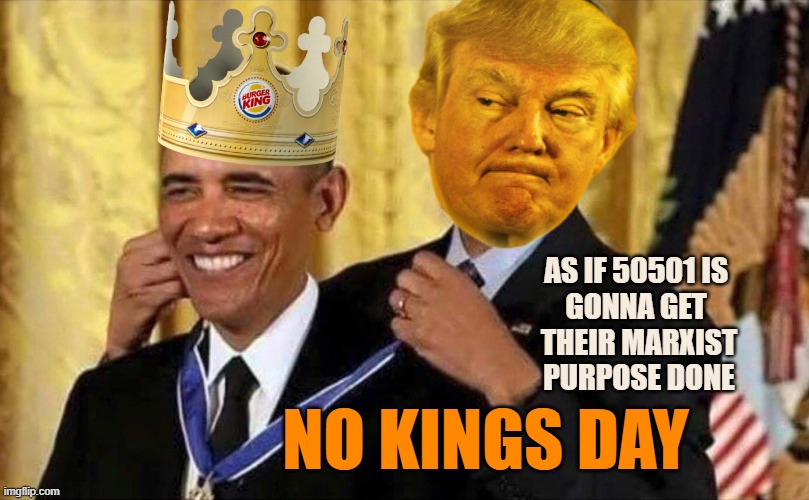 obama medal | AS IF 50501 IS 
GONNA GET 
THEIR MARXIST
PURPOSE DONE NO KINGS DAY | image tagged in obama medal | made w/ Imgflip meme maker