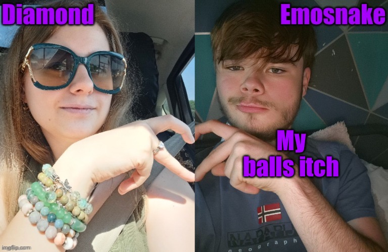Diamond and ES shared couple temp | My balls itch | image tagged in diamond and es shared couple temp | made w/ Imgflip meme maker