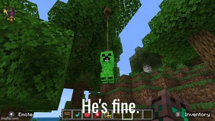He's fine. | made w/ Imgflip meme maker