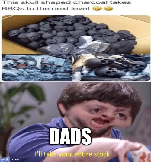 BBQ memes | DADS | image tagged in i'll take your entire stock,memes,funny,bbq | made w/ Imgflip meme maker
