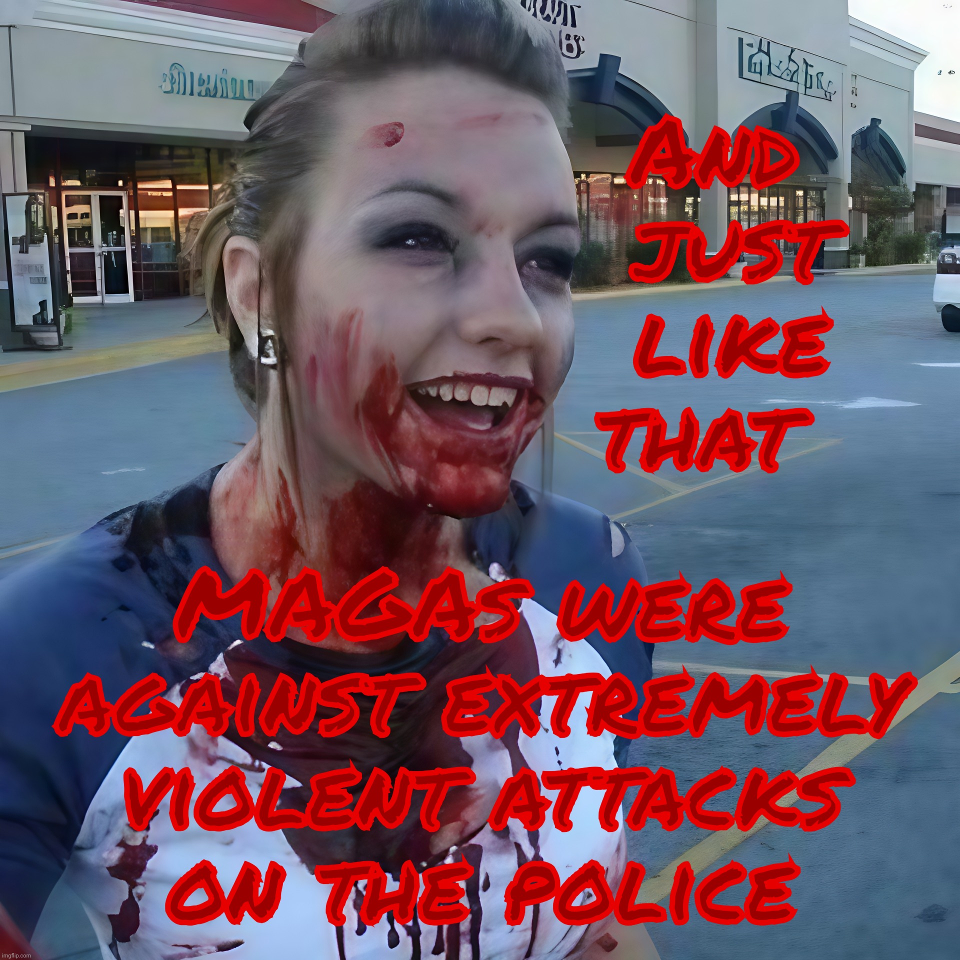 MAGAts are now suddenly deeply upset over attacks on law enforcement again in this week's Musical Chairs politicking | And
  just
  like
that; MAGAs were against extremely violent attacks
on the police | image tagged in bloody psycho,musical chairs politics,magats support police again,they didn't for a while,magat hypocrisy,conservative hypocrisy | made w/ Imgflip meme maker
