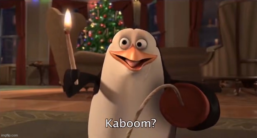 Kaboom | image tagged in kaboom | made w/ Imgflip meme maker