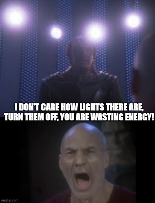 Environmentally Concious Captain | I DON'T CARE HOW LIGHTS THERE ARE, TURN THEM OFF, YOU ARE WASTING ENERGY! | image tagged in 4 lights | made w/ Imgflip meme maker