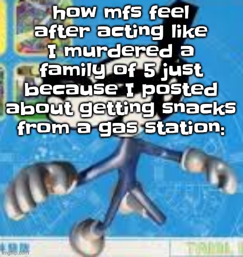 like damn bro I AM NOT KING VON FOR HAVING FUN | how mfs feel after acting like I murdered a family of 5 just because I posted about getting snacks from a gas station: | image tagged in wheauhuehuhuhyuey | made w/ Imgflip meme maker