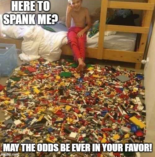 Ain't Gon Get Him | HERE TO SPANK ME? MAY THE ODDS BE EVER IN YOUR FAVOR! | image tagged in funny,memes | made w/ Imgflip meme maker