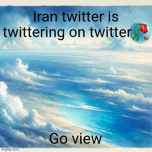oobja evolva | Iran twitter is twittering on twitter🥀; Go view | image tagged in oobja evolva | made w/ Imgflip meme maker