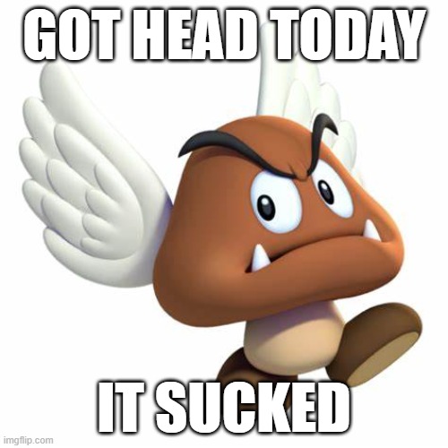 padum tsss | GOT HEAD TODAY; IT SUCKED | image tagged in grimnemo anouncement template | made w/ Imgflip meme maker