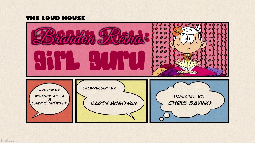 Brandon Reina: Girl Guru | Brandon Reina: | image tagged in funny,memes,hilarious,nickelodeon,loud house,the loud house | made w/ Imgflip meme maker