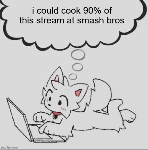 melee or ultimate, it doesn't matter | i could cook 90% of this stream at smash bros | image tagged in huh guh hwuh | made w/ Imgflip meme maker