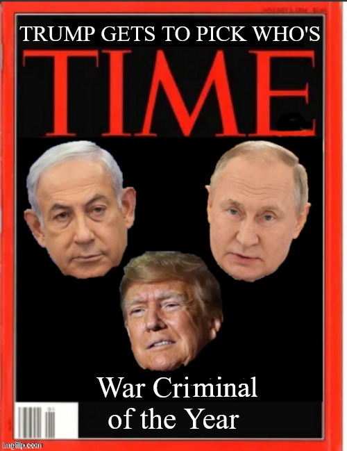 Picking favorites | image tagged in picky favorites,netanyahu,putin,time,genocide,war criminals | made w/ Imgflip meme maker