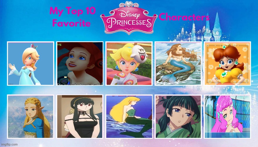 top 10 favorite disney princess characters | image tagged in top 10 favorite disney princess characters,top 10 favorite princesses,the little mermaid,video games,anime,super mario bros | made w/ Imgflip meme maker
