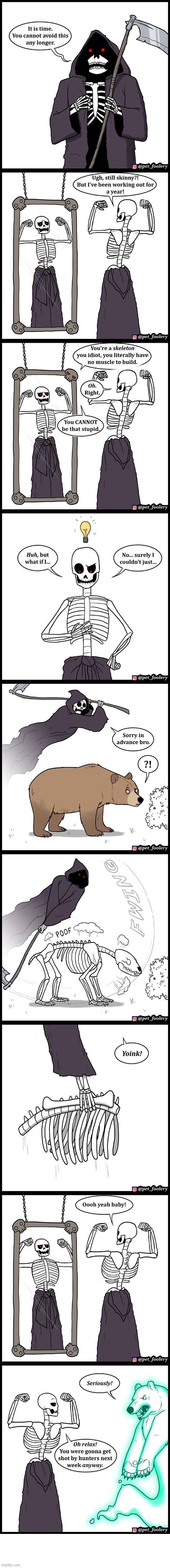image tagged in grim reaper,skinny,skeleton,muscles,bear,bones | made w/ Imgflip meme maker