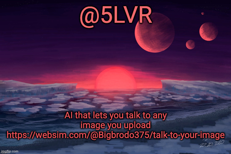 Silver's TRAPPIST-1f Template | AI that lets you talk to any image you upload https://websim.com/@Bigbrodo375/talk-to-your-image | image tagged in silver's trappist-1f template | made w/ Imgflip meme maker