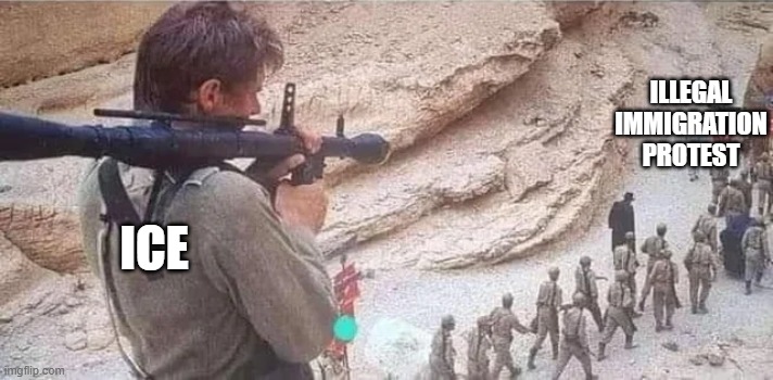 don't read too much into this lol | ILLEGAL
IMMIGRATION
PROTEST; ICE | image tagged in indiana jones bazooka | made w/ Imgflip meme maker