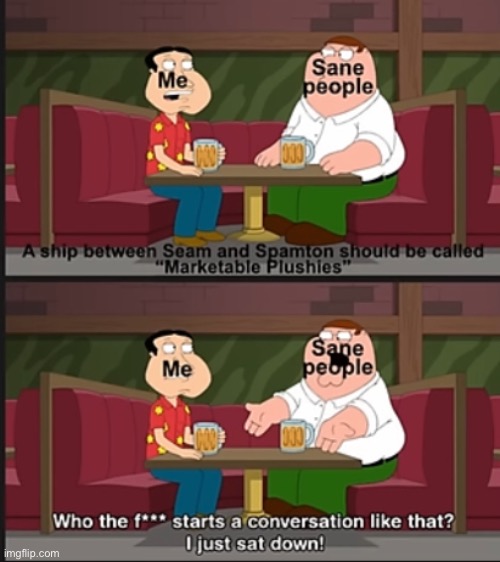 Please don’t kill me for this I had to. | image tagged in idk,spamton,seam,deltarune | made w/ Imgflip meme maker