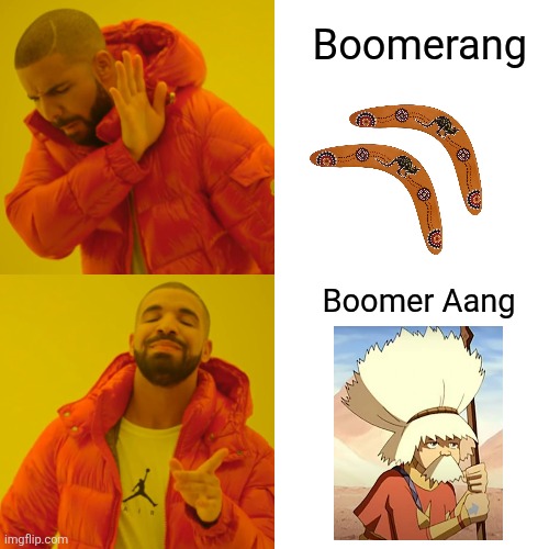 Image title | Boomerang; Boomer Aang | image tagged in memes,drake hotline bling | made w/ Imgflip meme maker