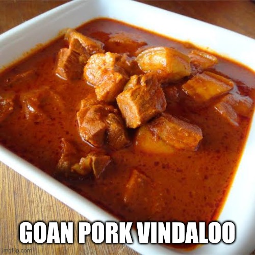 Pork | GOAN PORK VINDALOO | image tagged in pork | made w/ Imgflip meme maker
