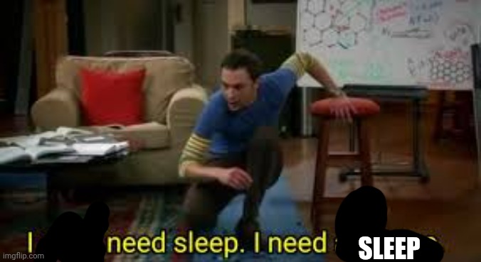 gn chat | SLEEP | image tagged in i dont need sleep i need answers | made w/ Imgflip meme maker