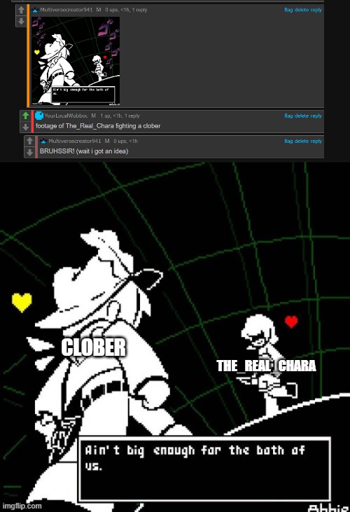 BRUH | CLOBER; THE_REAL_CHARA | image tagged in jojo walk undertale edition,i'm fighting my depression with blue archive ost remixes,bruh,now i'm fully recharged | made w/ Imgflip meme maker