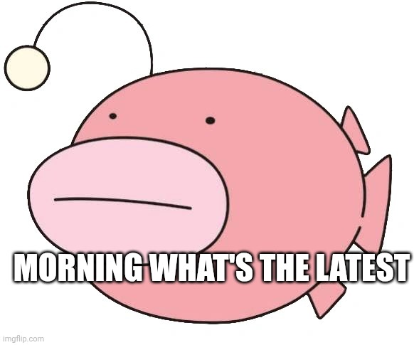 Still Tired | MORNING WHAT'S THE LATEST | made w/ Imgflip meme maker