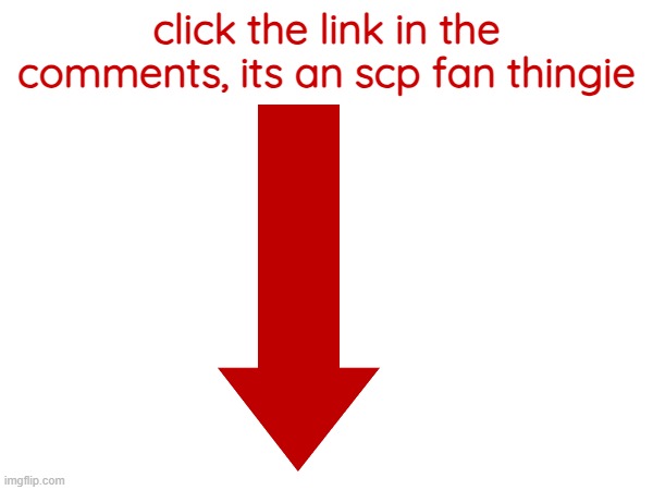 sorry for advertising i cant do this on scratch | click the link in the comments, its an scp fan thingie | image tagged in scp | made w/ Imgflip meme maker