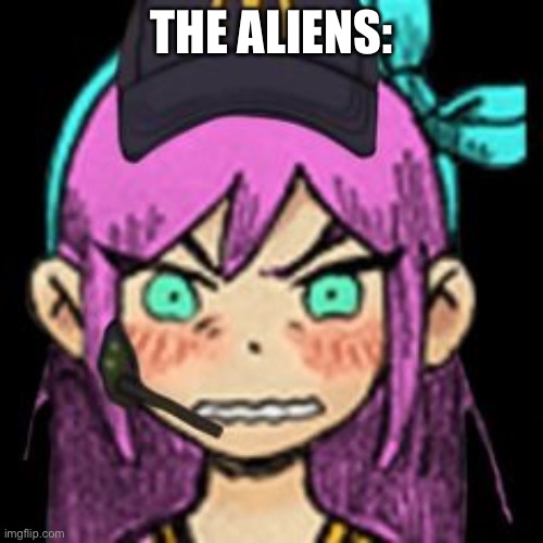 If  This is posted publicly it relates to another meme | THE ALIENS: | image tagged in aubrey mcdonalds | made w/ Imgflip meme maker