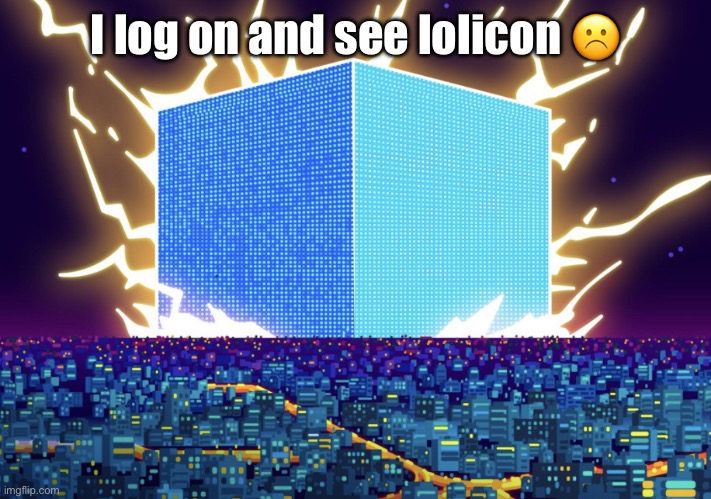 G | I log on and see lolicon ☹️ | image tagged in g | made w/ Imgflip meme maker