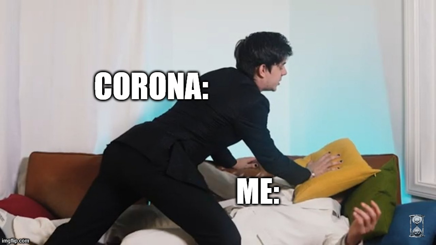 Unus Annus "You're gonna sleep with the fishes" | CORONA:; ME: | image tagged in unus annus you're gonna sleep with the fishes | made w/ Imgflip meme maker