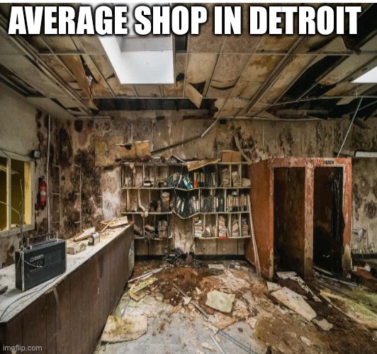 Can’t have shit in detroit | AVERAGE SHOP IN DETROIT | image tagged in cant have shit in detroit | made w/ Imgflip meme maker