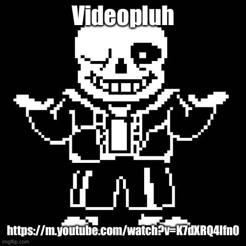 See the grand battle and more! | Videopluh; https://m.youtube.com/watch?v=K7dXRQ4lfn0 | image tagged in sans undertale | made w/ Imgflip meme maker