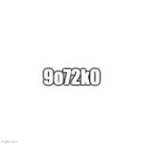 9o72k0 | image tagged in 9o72k0 | made w/ Imgflip meme maker