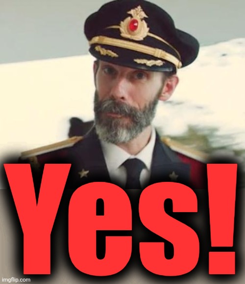 Captain Obvious | Yes! | image tagged in captain obvious | made w/ Imgflip meme maker