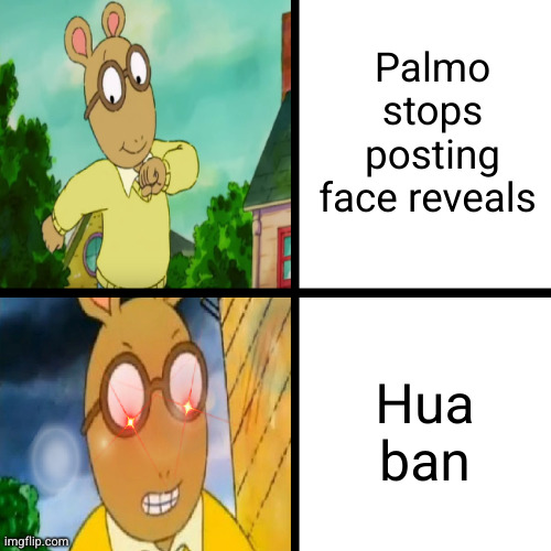 as a neo natznibam very angery | Palmo stops posting face reveals; Hua ban | image tagged in happy arthur angry arthur,palmo,hua,funny,face reveals,ban | made w/ Imgflip meme maker