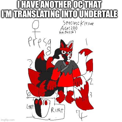 *slides a R, B & W Kitsune across the table* | I HAVE ANOTHER OC THAT I'M TRANSLATING INTO UNDERTALE | image tagged in heyo ki si juiss sans de t0pix | made w/ Imgflip meme maker