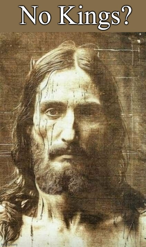 JESUS Asking - No Kings? Blank Meme Template