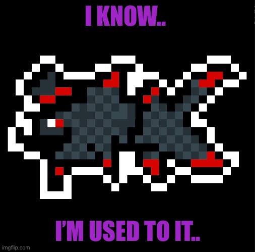 I KNOW.. I’M USED TO IT.. | made w/ Imgflip meme maker