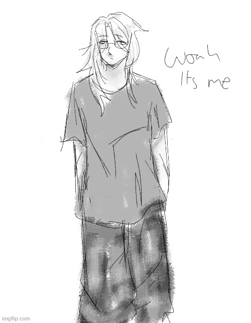 drew myself bc boredom idk | made w/ Imgflip meme maker