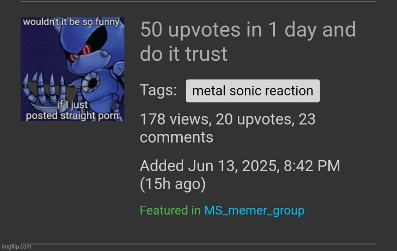got my 20 upvotes and you know what that means | made w/ Imgflip meme maker